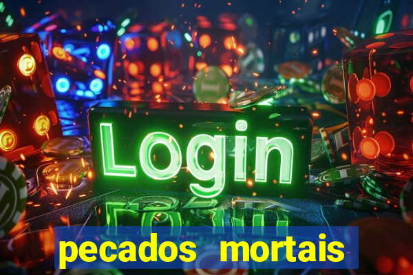 pecados mortais para confessar